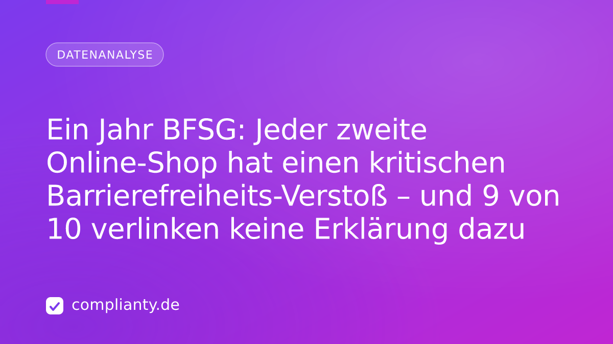 Ein Jahr BFSG: Jeder zweite Online-Shop hat einen kritischen Barrierefreiheits-Verstoß – und 9 von 10 verlinken keine Erklärung dazu