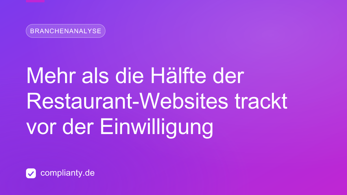 Mehr als die Hälfte der Restaurant-Websites trackt vor der Einwilligung — DSGVO-Analyse von 61.000 Gastro-Seiten