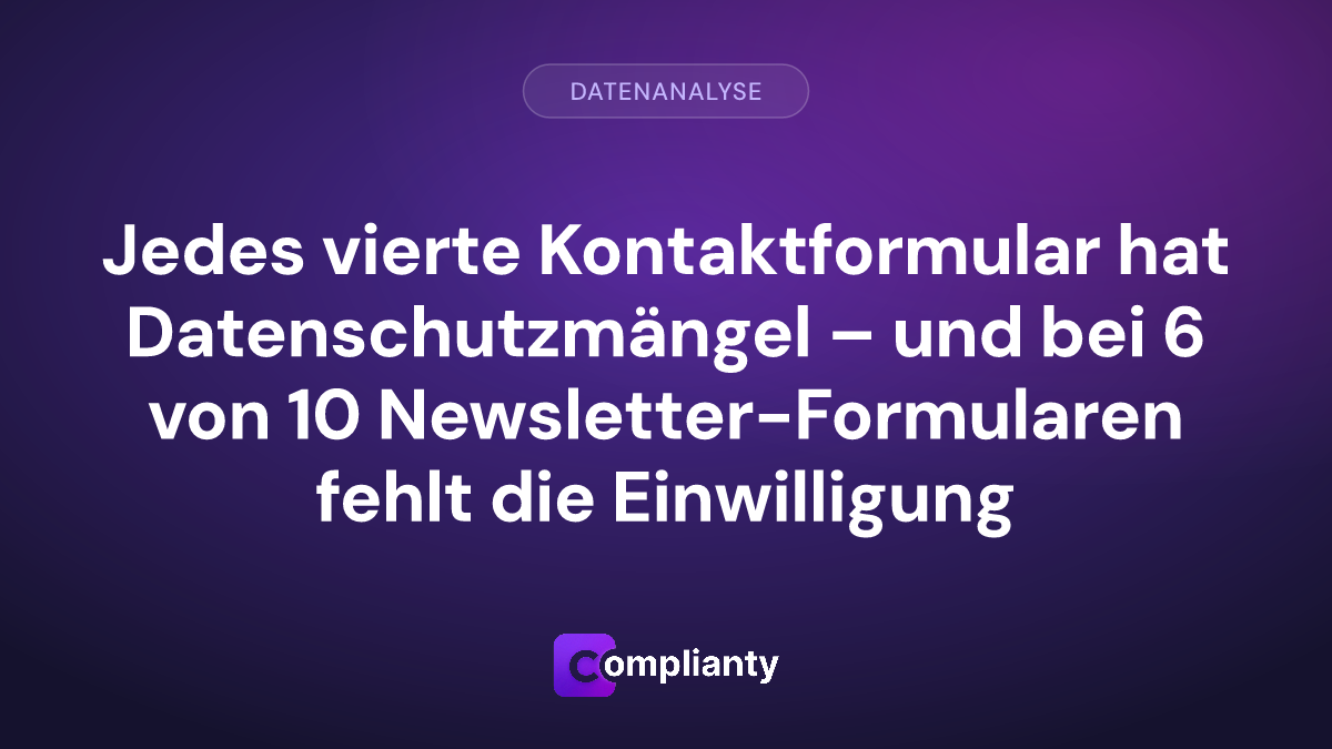 Jedes vierte Kontaktformular hat Datenschutzmängel – und bei 6 von 10 Newsletter-Formularen fehlt die Einwilligung
