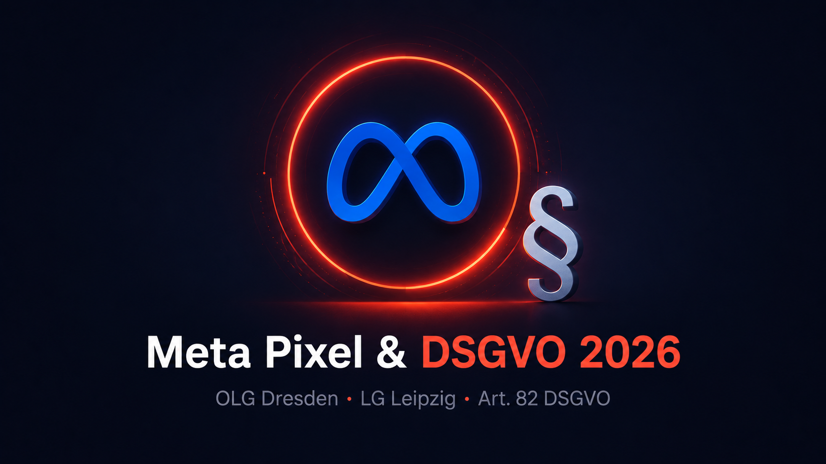 Meta Pixel & DSGVO 2026: Was die neuen Urteile für Agenturen bedeuten – und wie du dich schützt