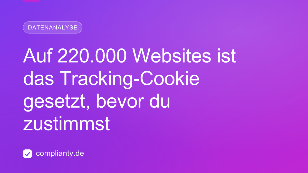 Auf 220.000 Websites ist das Tracking-Cookie gesetzt, bevor du zustimmst